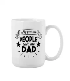 Ceramic Mug 15oz My Favorite People Call Me Dad